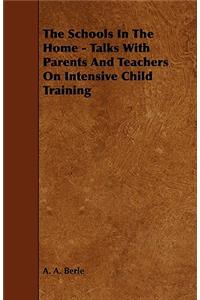 The Schools In The Home - Talks With Parents And Teachers On Intensive Child Training