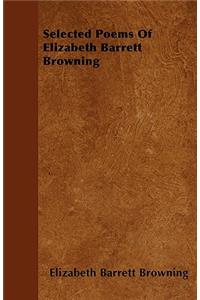 Selected Poems Of Elizabeth Barrett Browning