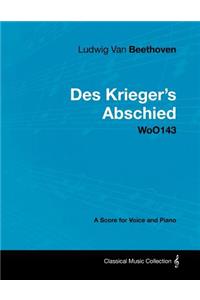 Ludwig Van Beethoven - Des Krieger's Abschied - WoO143 - A Score for Voice and Piano