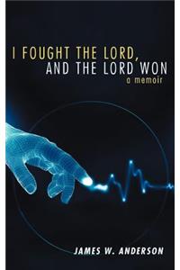 I Fought the Lord, and the Lord Won