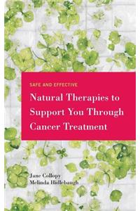 Safe and Effective Natural Therapies to Support You Through Cancer Treatment