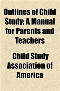 Outlines of Child Study; A Manual for Parents and Teachers