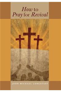 How to Pray for Revival