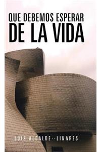 Que Debemos Esperar de La Vida
