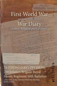 74 (YEOMANRY) DIVISION 230 Infantry Brigade Royal Sussex Regiment 16th Battalion: 1 May 1918 - 31 May 1919 (First World War, War Diary, WO95/3153/4)