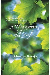 A Whispering Leaf. . .