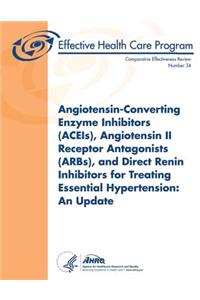 Angiotensin-Converting Enzyme Inhibitors (ACEIs), Angiotensin II Receptor Antagonists (ARBs), and Direct Renin Inhibitors for Treating Essential Hypertension