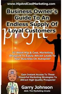Business Owners Guide To An Endless Supply Of Loyal Customers