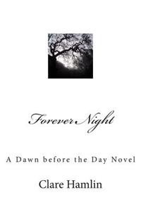 Forever Night: A Dawn Before the Day Novel