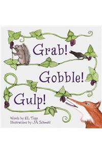 Grab! Gobble! Gulp!