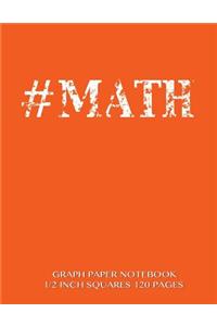 #MATH Graph Paper Notebook 1/2 inch squares 120 pages