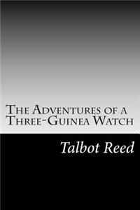 The Adventures of a Three-Guinea Watch