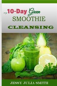 My 10-Day Green Smoothie Cleansing