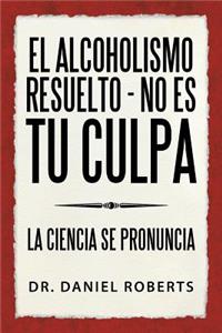 alcoholismo resuelto - No es tu culpa