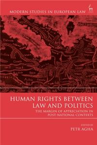 Human Rights Between Law and Politics The Margin of Appreciation in Post-National Contexts