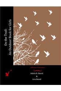 On the Trail: An Outdoor Book for Girls