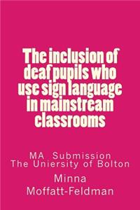 inclusion of deaf pupils who use sign language in mainstream classrooms