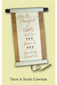 He Is . . . Manifest