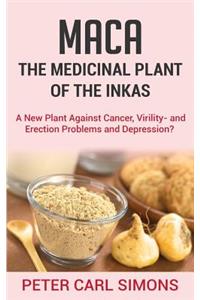 Maca - The Medicinal Plant of the Inkas