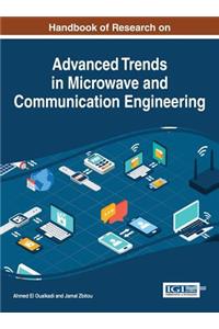 Handbook of Research on Advanced Trends in Microwave and Communication Engineering