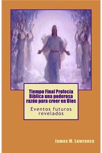 Tiempo Final Profecía Bíblica una poderosa razón para creer en Dios