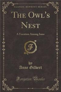 The Owl's Nest: A Vacation Among Isms (Classic Reprint)