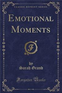 Emotional Moments (Classic Reprint)