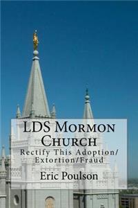 Lds Mormon Church: Rectify This Adoption/Extortion/Fraud: Rectify This Adoption/Extortion/Fraud