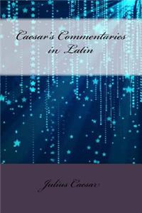 Caesar's Commentaries in Latin