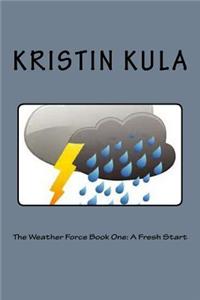 The Weather Force Book One: A Fresh Start