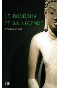 Le Bouddha et sa Légende