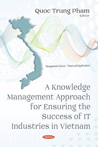 A Knowledge Management Approach for Ensuring the Success of IT Industries in Vietnam