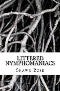 Littered Nymphomaniacs