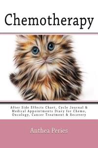Chemotherapy: After Side Effects Chart, Cycle Journal & Medical Appointments Diary for Chemo, Oncology, Cancer Treatment & Recovery