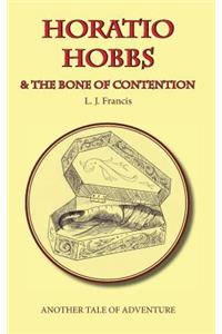 Horatio Hobbs and the Bone of Contention: Another Tale of Adventure