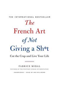 French Art of Not Giving a Sh*t Lib/E