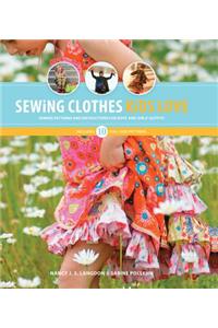 Sewing Clothes Kids Love: Sewing Patterns and Instructions for Boys' and Girls' Outfits