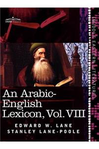 An Arabic-English Lexicon (in Eight Volumes), Vol. VIII