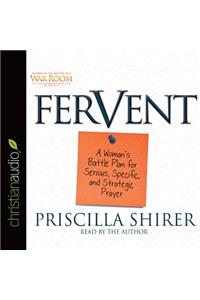 Fervent: A Woman's Battle Plan to Serious, Specific and Strategic Prayer