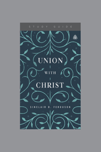 Union With Christ Study Guide
