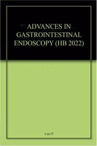 ADVANCES IN GASTROINTESTINAL ENDOSCOPY (HB 2022)