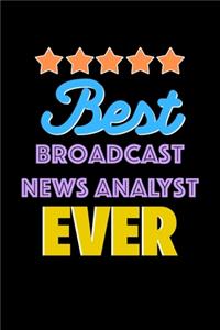 Best Broadcast News Analyst Evers Notebook - Broadcast News Analyst Funny Gift