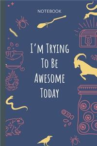 I`m Trying To Be Awesome Today
