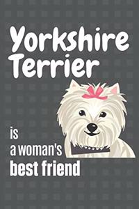 Yorkshire Terrier is a woman's Best Friend
