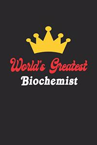 World's Greatest Biochemist Notebook - Funny Biochemist Journal Gift