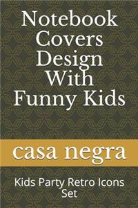 Notebook Covers Design With Funny Kids