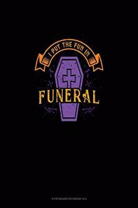 I Put the Fun in Funeral