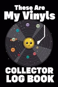 These Are My Vinyls Collector Log Book