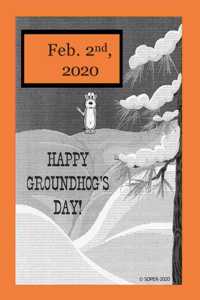 Happy Groundhogs Day Feb. 2nd, 2020