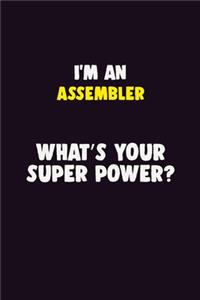 I'M An Assembler, What's Your Super Power?